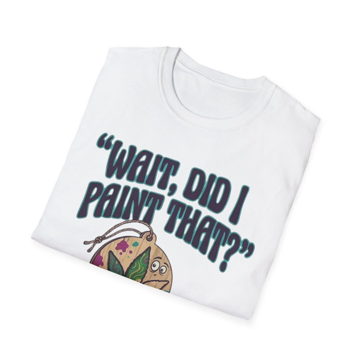 “Wait, Did I Paint That?” Paint Leaf Graphic T-Shirt | Altered Paints Company