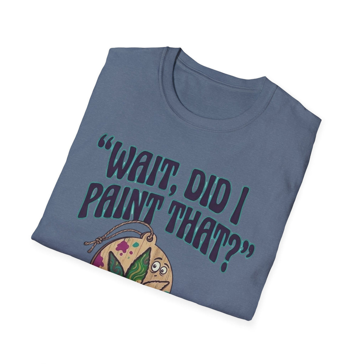 “Wait, Did I Paint That?” Paint Leaf Graphic T-Shirt | Altered Paints Company
