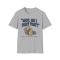 “Wait, Did I Paint That?” Paint Leaf Graphic T-Shirt | Altered Paints Company