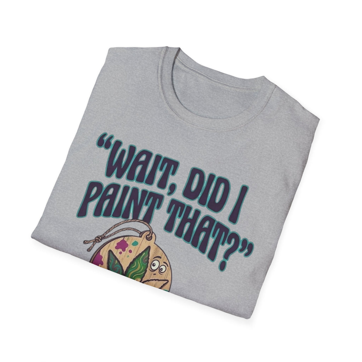 “Wait, Did I Paint That?” Paint Leaf Graphic T-Shirt | Altered Paints Company