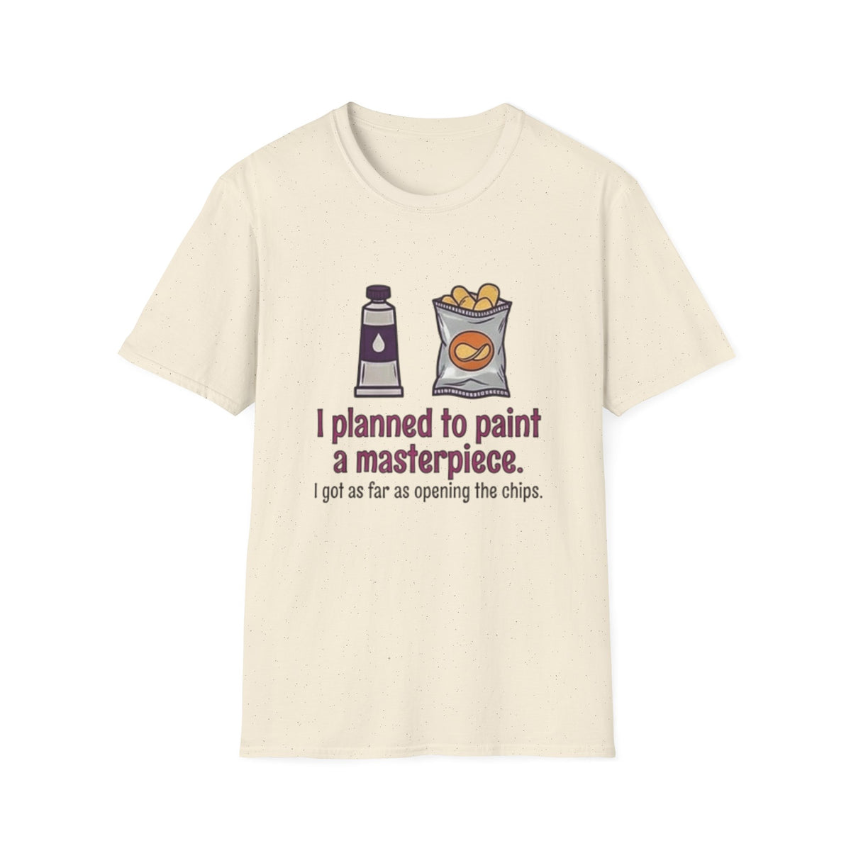 I Planned to Paint a Masterpiece T-Shirt